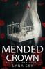 Mended Crown: A Dark Mafia Romance: War of Roses Universe: 4 (Mice and Men)