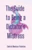 The Guide to Being a Dictator's Mistress