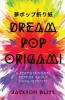 Dream Pop Origami