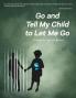 Go and Tell My Child to Let Me Go