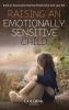 Raising an Emotionally Sensitive Child: Build an Emotionally Healthy Relationship with your Kid