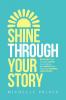 SHINE THROUGH YOUR STORY