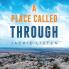 A PLACE CALLED THROUGH