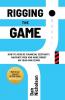 Rigging the Game: How to Achieve Financial Certainty Navigate Risk and Make Money on Your Own Terms