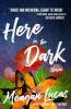 Here in the Dark