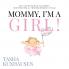 Mommy I'm a Girl!