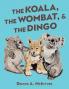 The Koala the Wombat and the Dingo