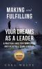 Making and Fulfilling Your Dreams as a Leader