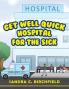 Get Well Quick Hospital for the Sick