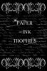 Paper and Ink Trophies