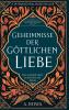 Geheimnisse Der Göttlichen Liebe: Eine Spirituelle Reise In Das Herz Des Islams (Inspirierende Islamische Bücher 1) (German Edition)