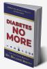 DIABETES NO MORE