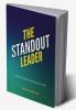 The Standout Leader: Discover ways of leaving your mark
