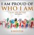 I Am Proud of Who I Am