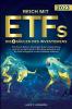 Reich mit ETFs – Die 4 Säulen des Investierens: Wie Sie als Börsen-Einsteiger ohne Vorkenntnisse und mit wenig Kapital zu Reichtum gelangen und Ihr ... vor der Inflation schützen (German Edition)