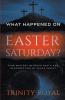 What Happened on Easter Saturday