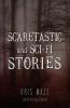 Scaretastic and Sci-fi Stories