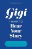 Gigi I Want to Hear Your Story