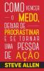 Superação Pessoal: Método Prático Para Eliminar A Procrastinação E Mudar Qualquer Hábito. Inclui Pequenas Mudanças De Hábitos (Sucesso E Produtividade Sem Limites) (Portuguese Edition)