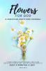 Flowers For God A bible verse-guided Journal for giving God glory finding joy and reclaiming peace in just 5 min a day