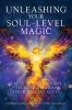 Unleashing Your Soul-Level Magic