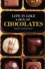 Life is Like a Box of Chocolates
