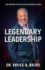 Legendary Leadership: How Ordinary People Become Uncommon Leaders
