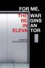 For Me the War Begins in an Elevator