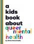 A Kids Book About Queer Mental Health