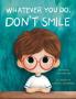Whatever You Do Don't Smile