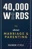 40000 Words About Marriage and Parenting