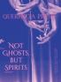 Not Ghosts But Spirits II