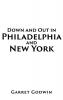 Down and Out in Philadelphia and New York