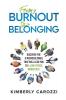 From Burnout to Belonging