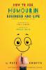 How to Use Humour in Business and Life