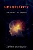 Holoplexity: Theory of Consciousness
