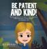 BE PATIENT AND KIND!