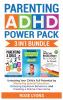 Parenting ADHD Power Pack 3 In 1 Bundle - Unlocking Your Child's Full Potential By Mastering Special Education Defusing Explosive Behaviors and Creating a Drama-Free Home