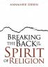 Breaking the Back of The Spirit of Religion