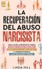 La recuperación del abuso narcisista