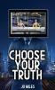 Choose Your Truth