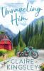 Unraveling Him: A Small Town Romance: 3 (Bailey Brothers)