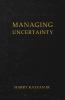 Managing Uncertainty