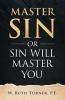 Master Sin or Sin Will Master You