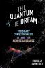 The Quantum & The Dream