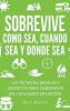 Sobrevive Como Sea Cuando Sea y Donde Sea