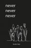 Never Never Never