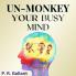 Un-Monkey Your Busy Mind