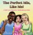 The Perfect Mix Like Me!