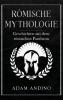 Römische Mythologie: Geschichten Aus Dem Römischen Pantheon (German Edition)